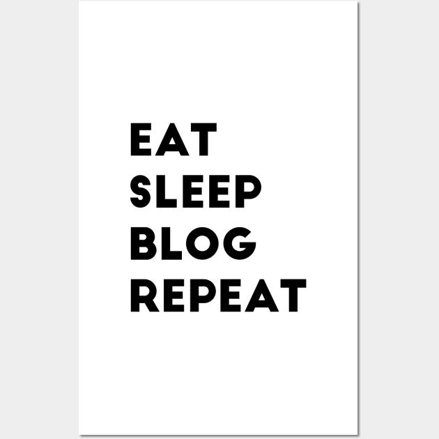 Eat Sleep Blog Repeat Wall Art by MoviesAndOthers